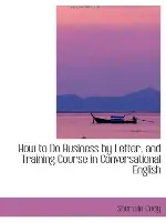 How to Do Business by Letter, and Training Course in Conversational English