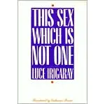 This sex which is not one ; translated by Catherine Porter with Carolyn Burke