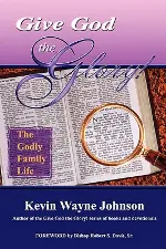 Give God the Glory!: The Godly Family Life (Give God the Glory)