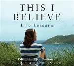 This I Believe: Life Lessons