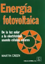 Energia fotovoltaica : de la luz solar a la electricidad usando celulas solares